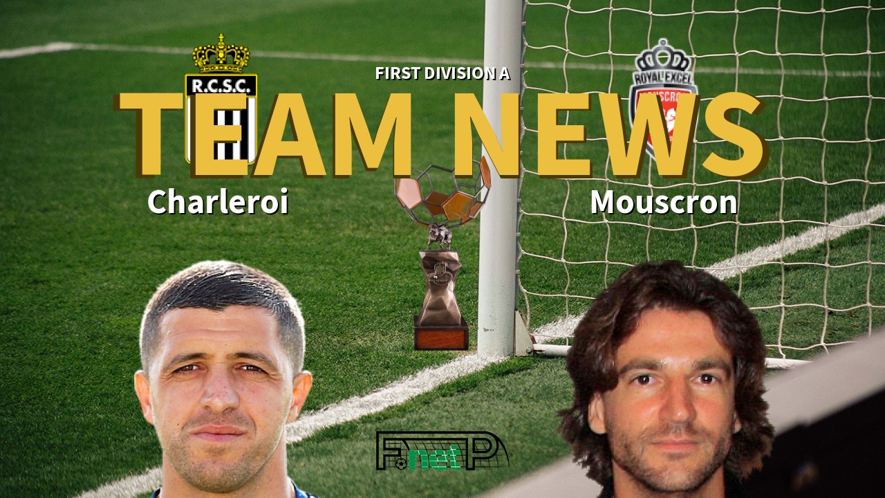 First Division A News: Charleroi vs Royal Excel Mouscron Confirmed Line-ups