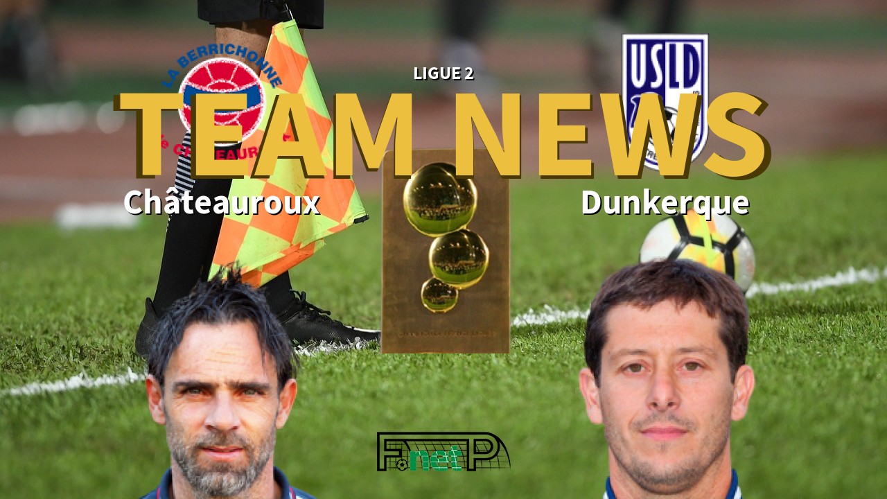 Ligue 2 News: Châteauroux vs USL Dunkerque Confirmed Line-ups