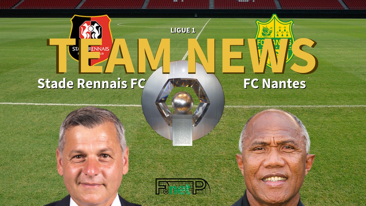 Ligue 1 News Rennes Vs Nantes Confirmed Line Ups