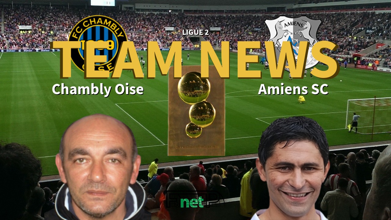 Ligue 2 News: Chambly Oise vs Amiens Confirmed Line-ups