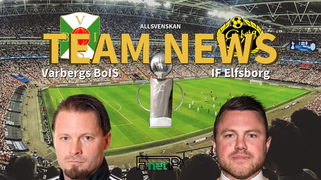 Allsvenskan News Varbergs Bois Vs If Elfsborg Confirmed Line Ups