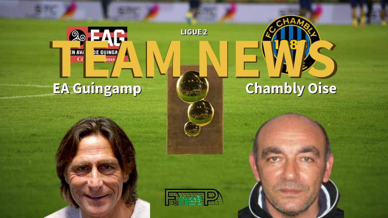 Ligue 2 News: EA Guingamp vs Chambly Oise Confirmed Line-ups