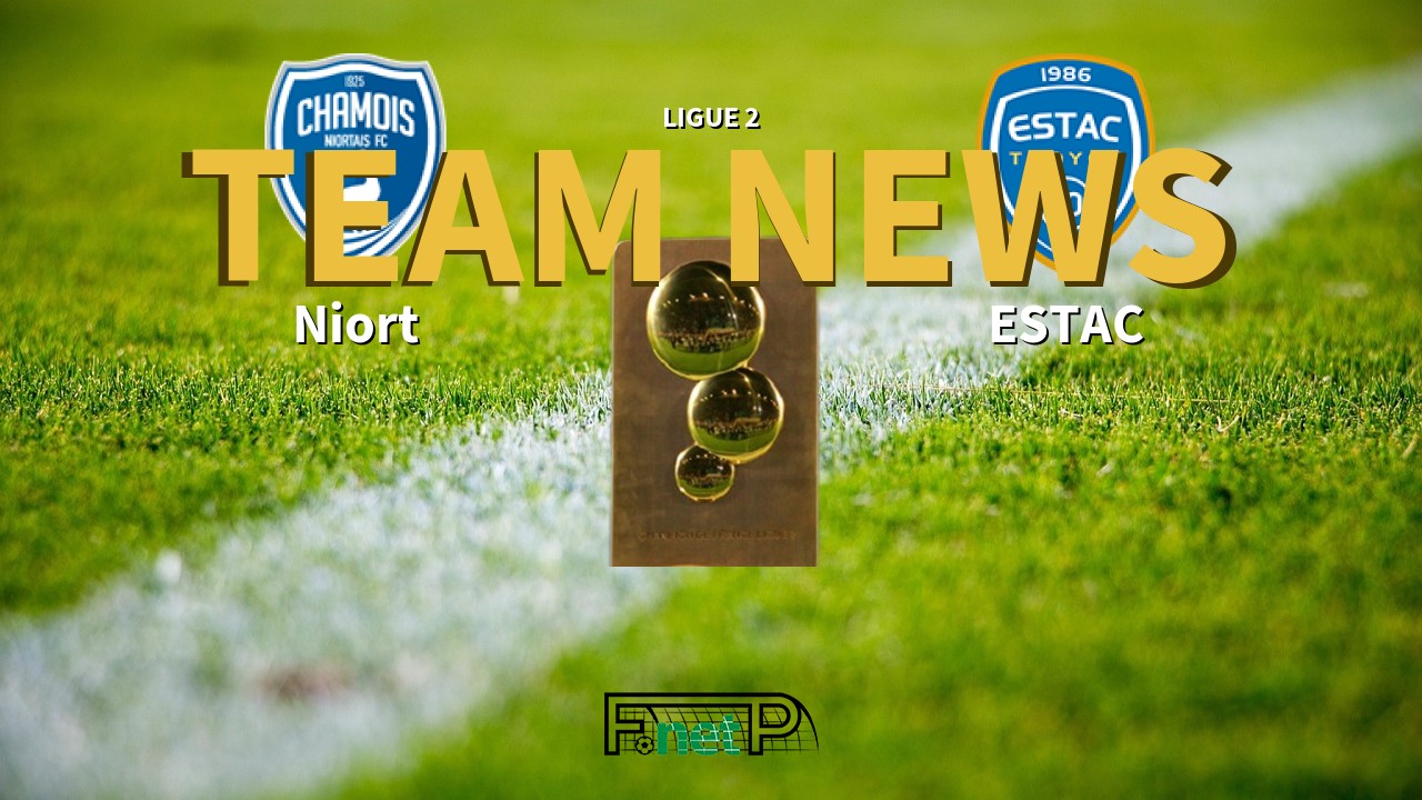 Ligue 2 News: Niort vs ESTAC Confirmed Line-ups