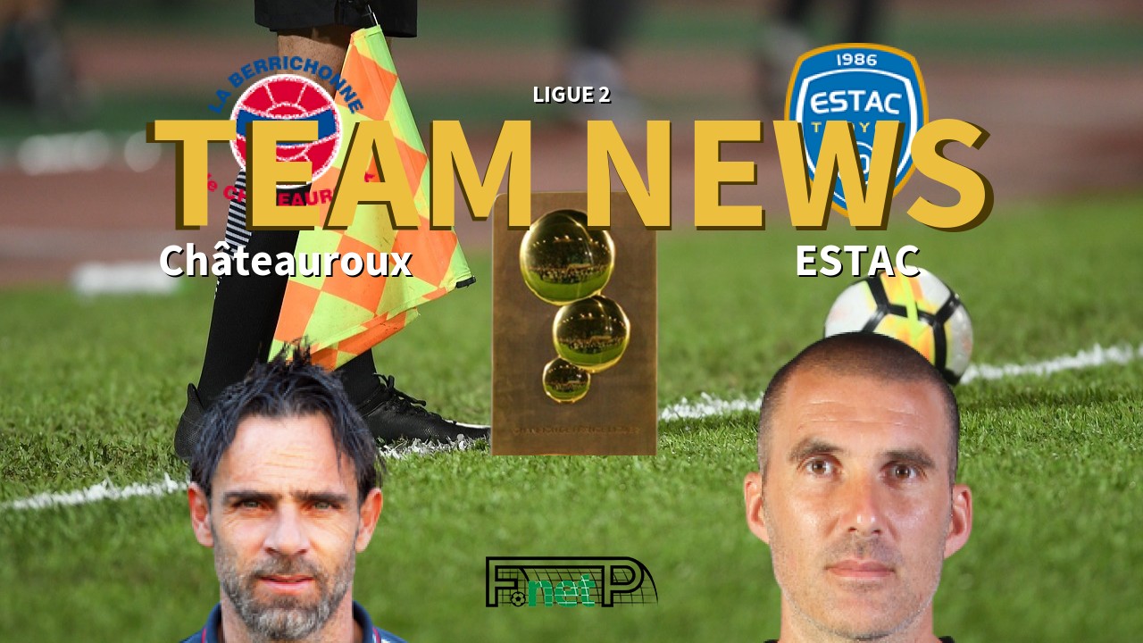 Ligue 2 News: Châteauroux vs ESTAC Confirmed Line-ups