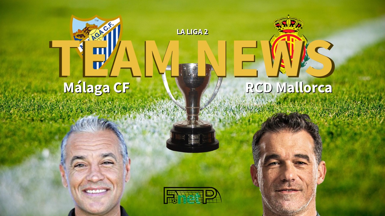 La Liga 2 News: Málaga vs Mallorca Confirmed Line-ups