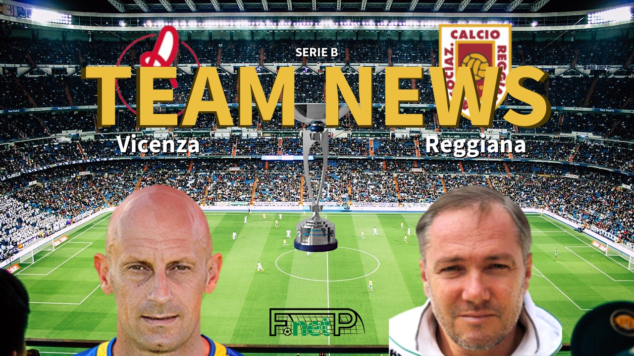 Serie B News: Vicenza vs Reggiana Confirmed Line-ups