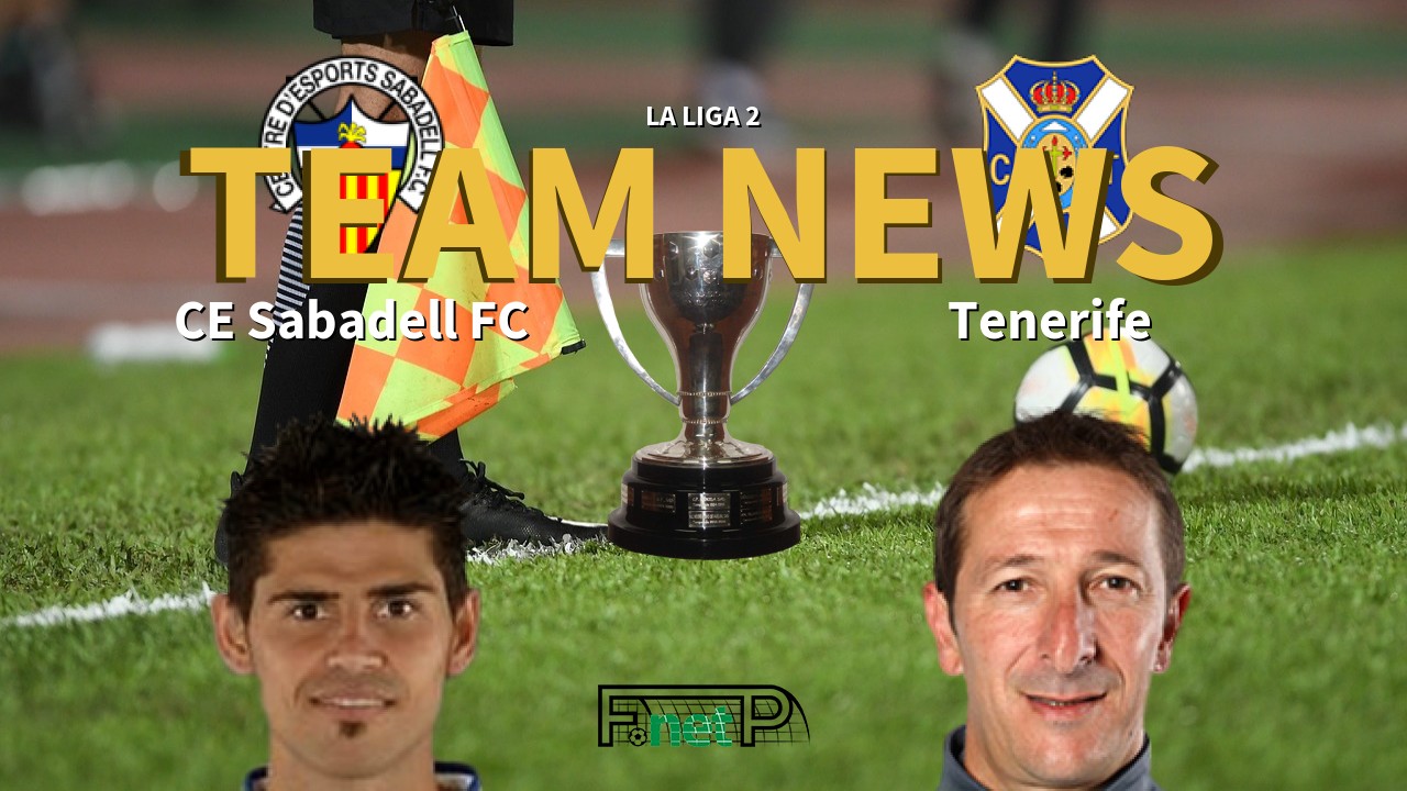 La Liga 2 News: CE Sabadell vs Tenerife Confirmed Line-ups