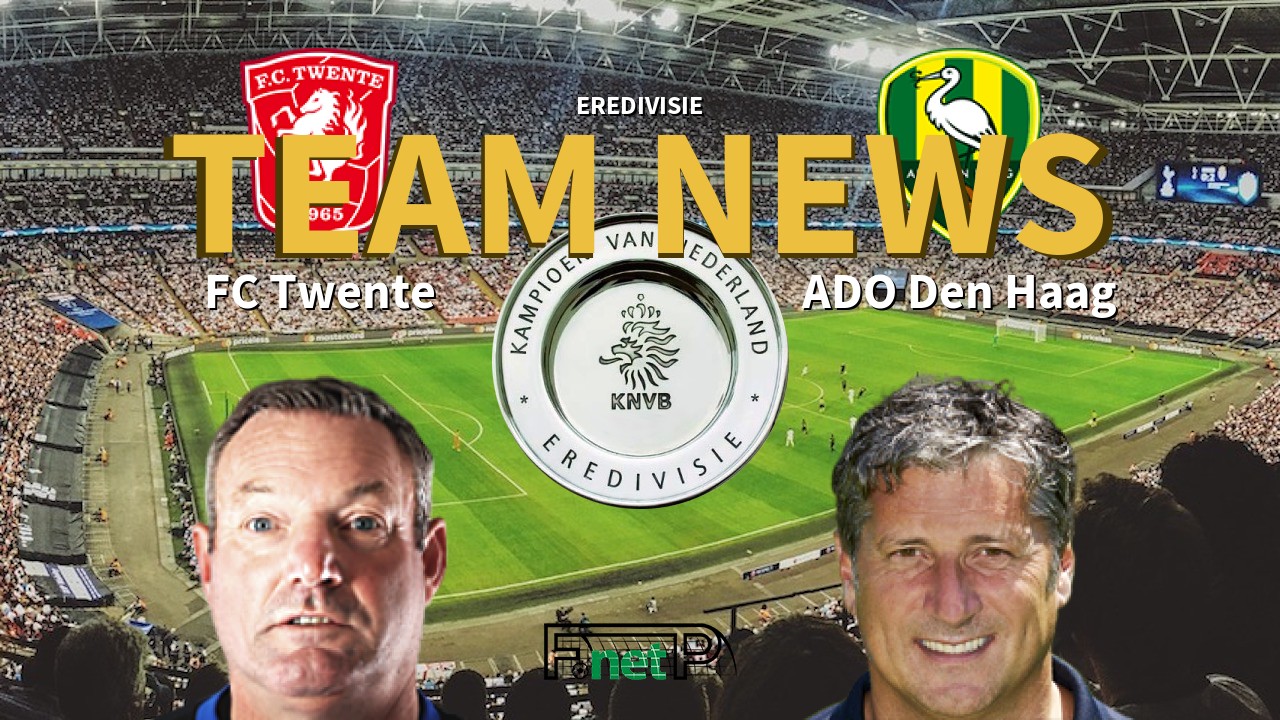 Eredivisie News: FC Twente vs Den Haag Confirmed Line-ups