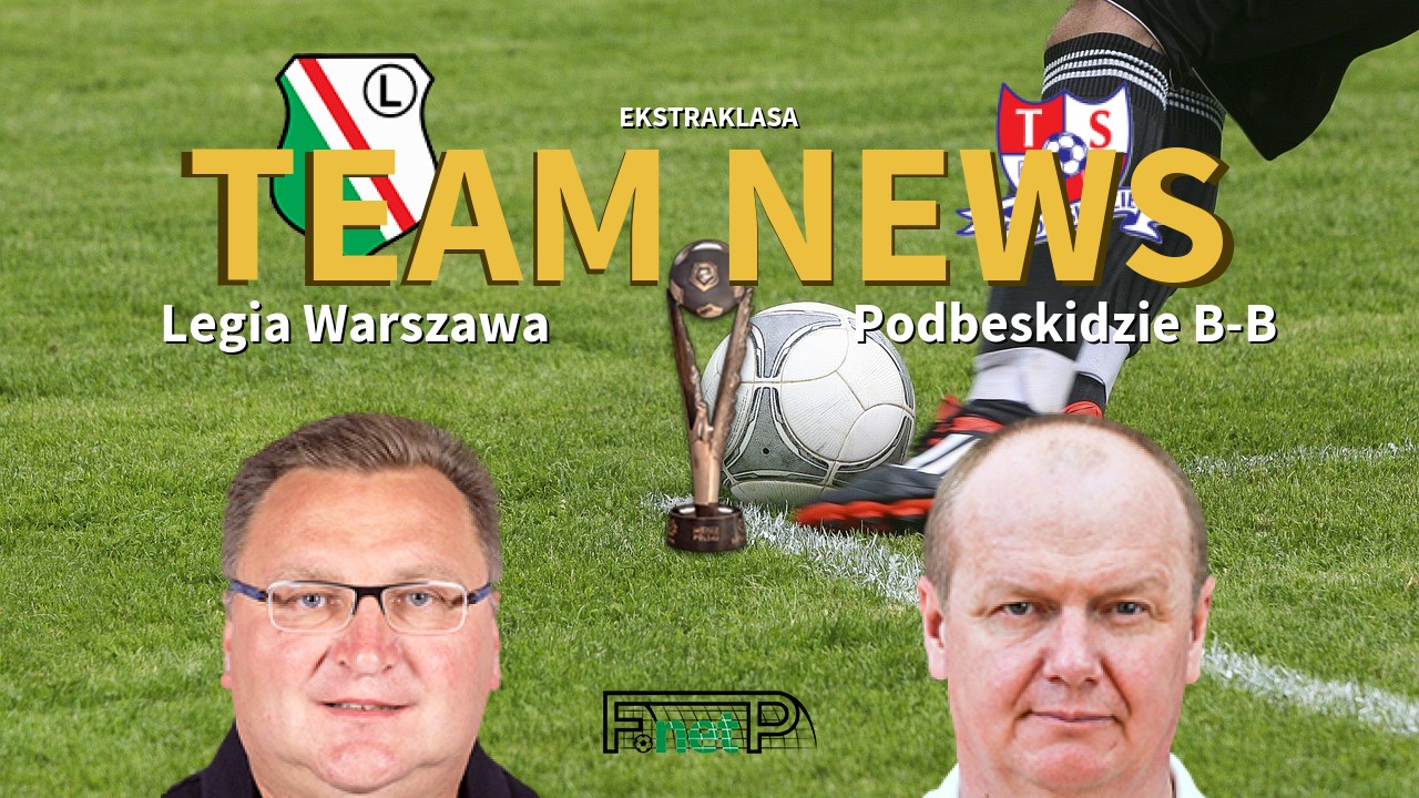 Ekstraklasa News: Legia Warsaw vs Podbeskidzie B-B Confirmed Line-ups