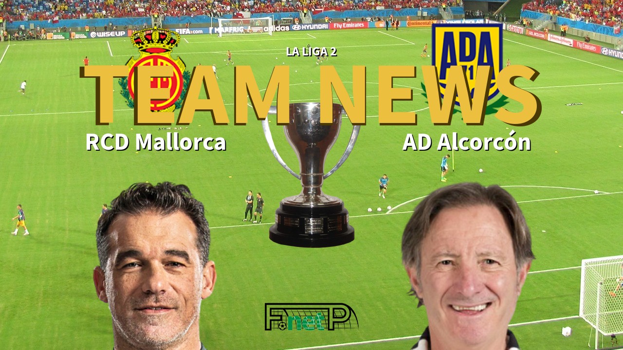 La Liga 2 News: Mallorca vs AD Alcorcón Confirmed Line-ups