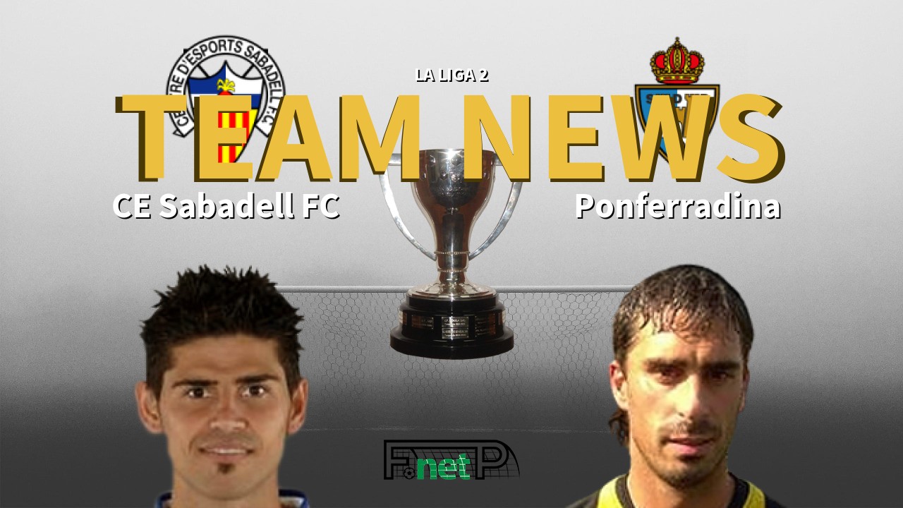 La Liga 2 News: CE Sabadell vs Ponferradina Confirmed Line-ups