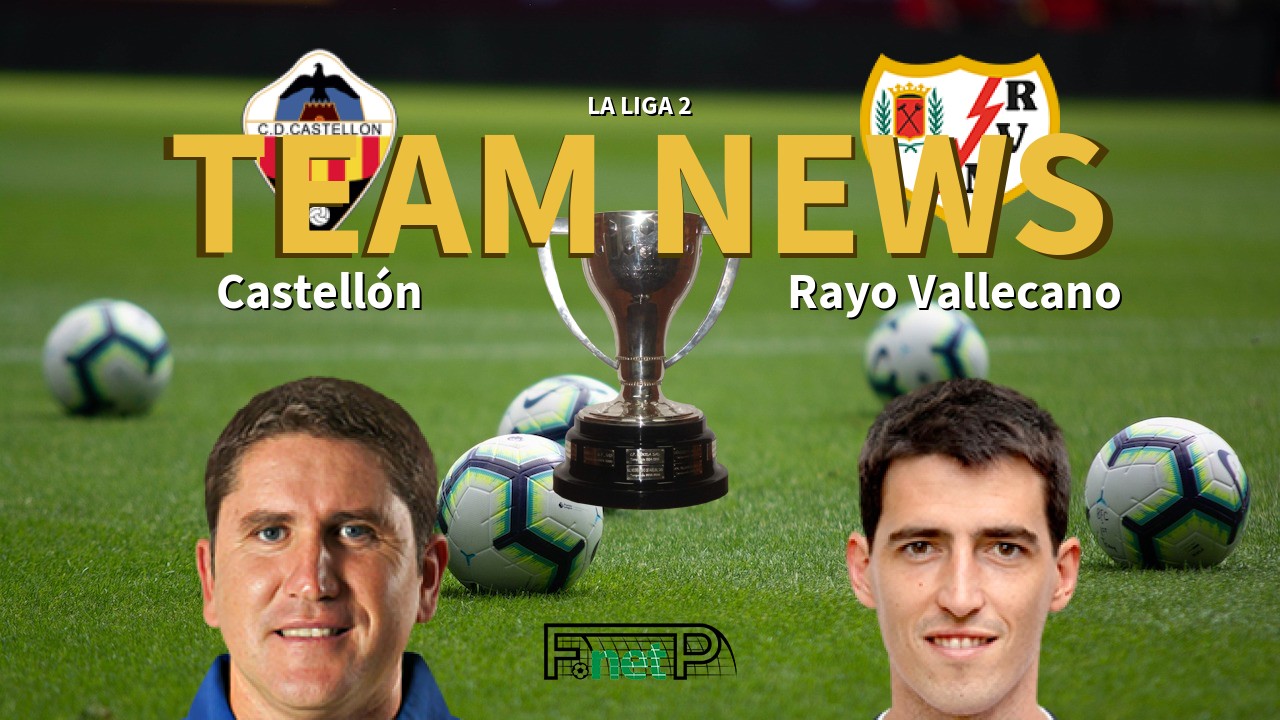 La Liga 2 News: Castellón vs Rayo Vallecano Confirmed Line-ups