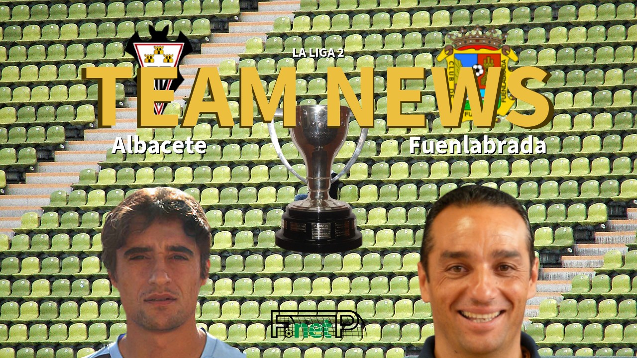 La Liga 2 News: Albacete vs Fuenlabrada Confirmed Line-ups