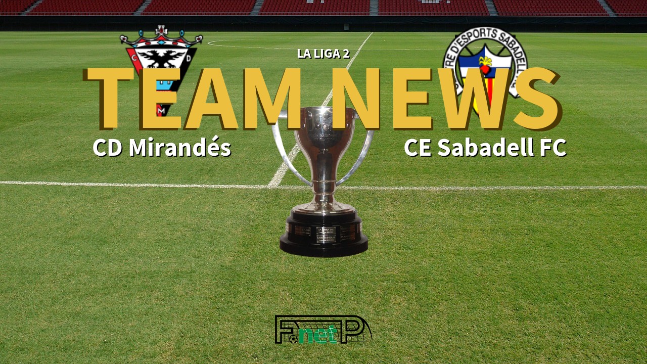 La Liga 2 News: CD Mirandés vs CE Sabadell Confirmed Line-ups