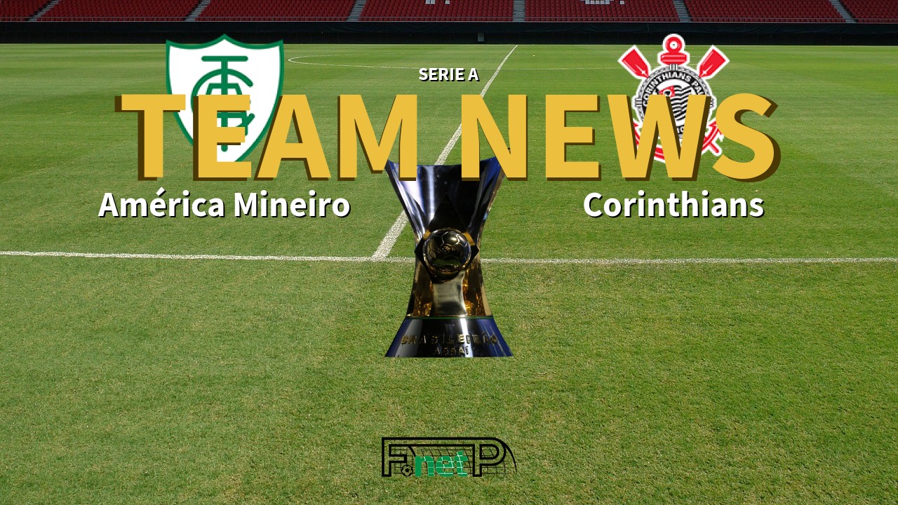 Serie A News America Mineiro Vs Corinthians Confirmed Line Ups