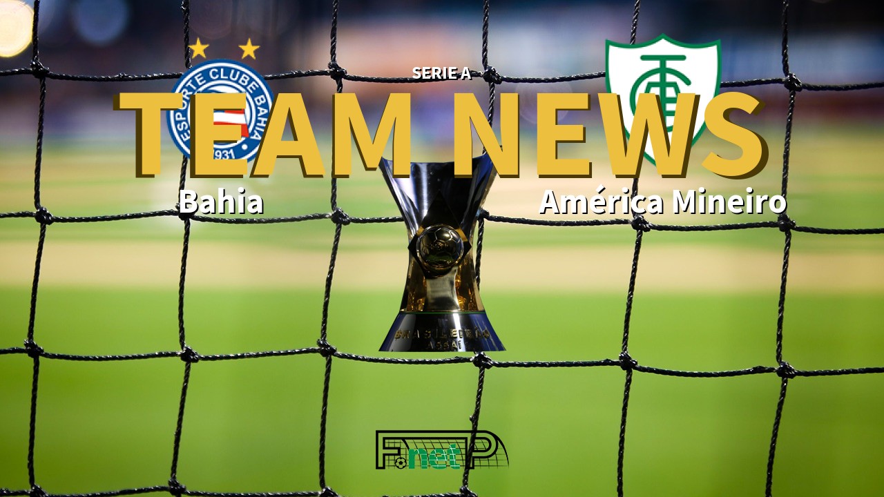 Serie A News Bahia Vs America Mineiro Confirmed Line Ups