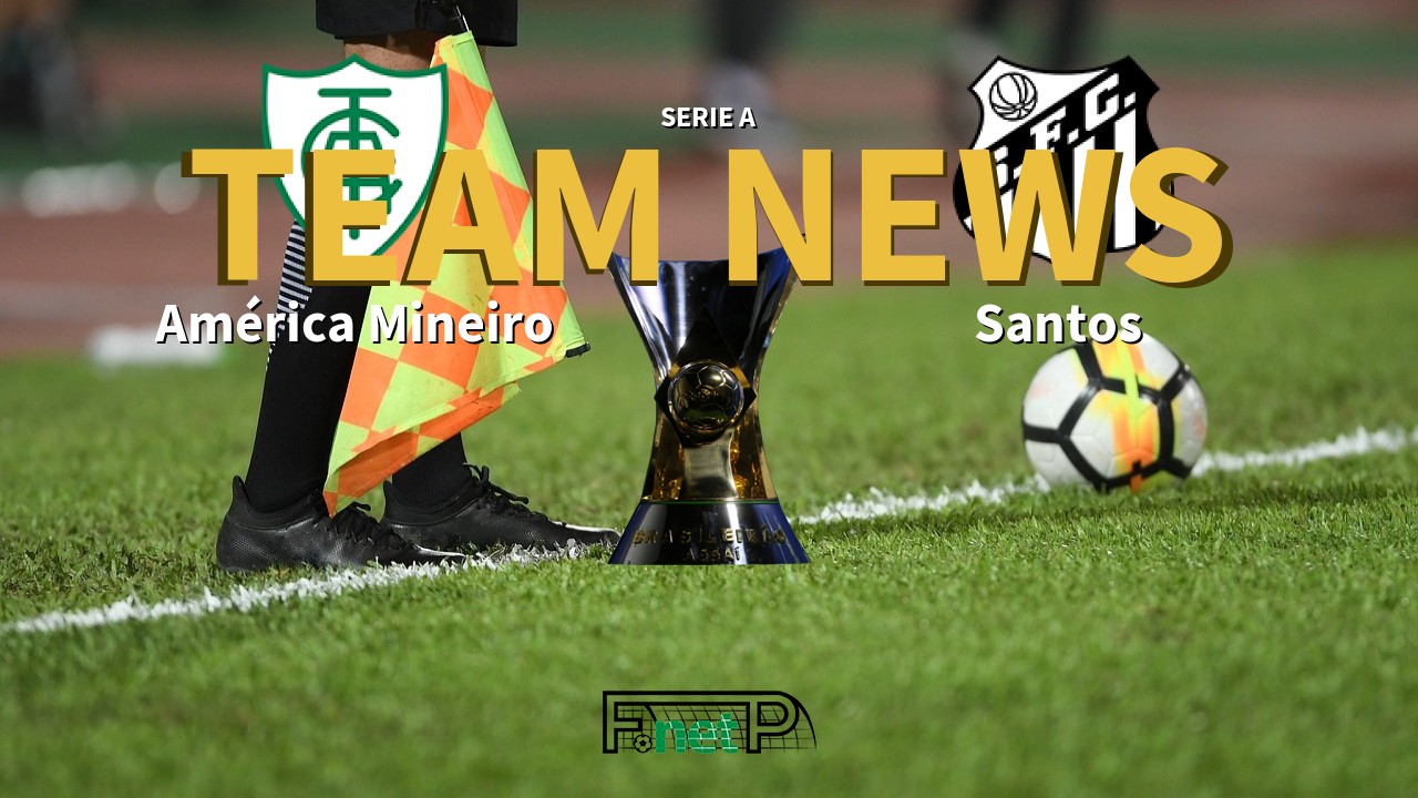 Serie A News America Mineiro Vs Santos Confirmed Line Ups