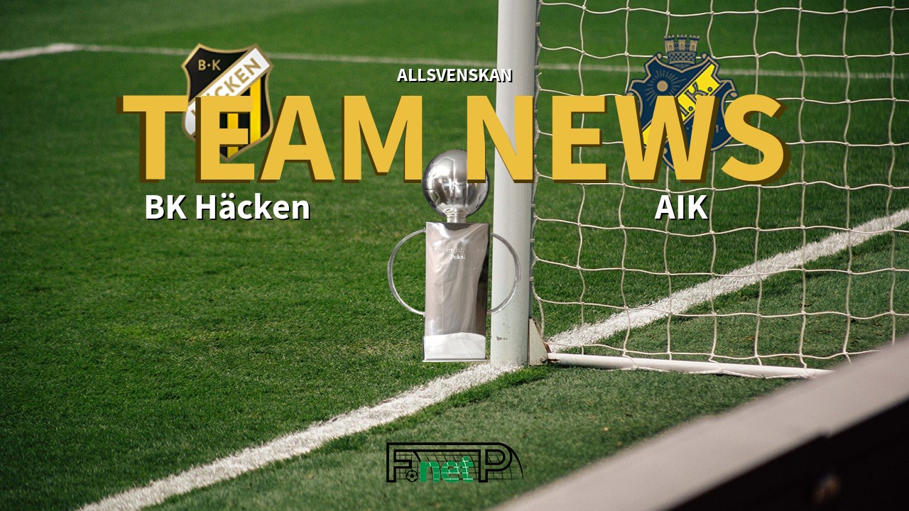 Allsvenskan News Bk Hacken Vs Aik Confirmed Line Ups