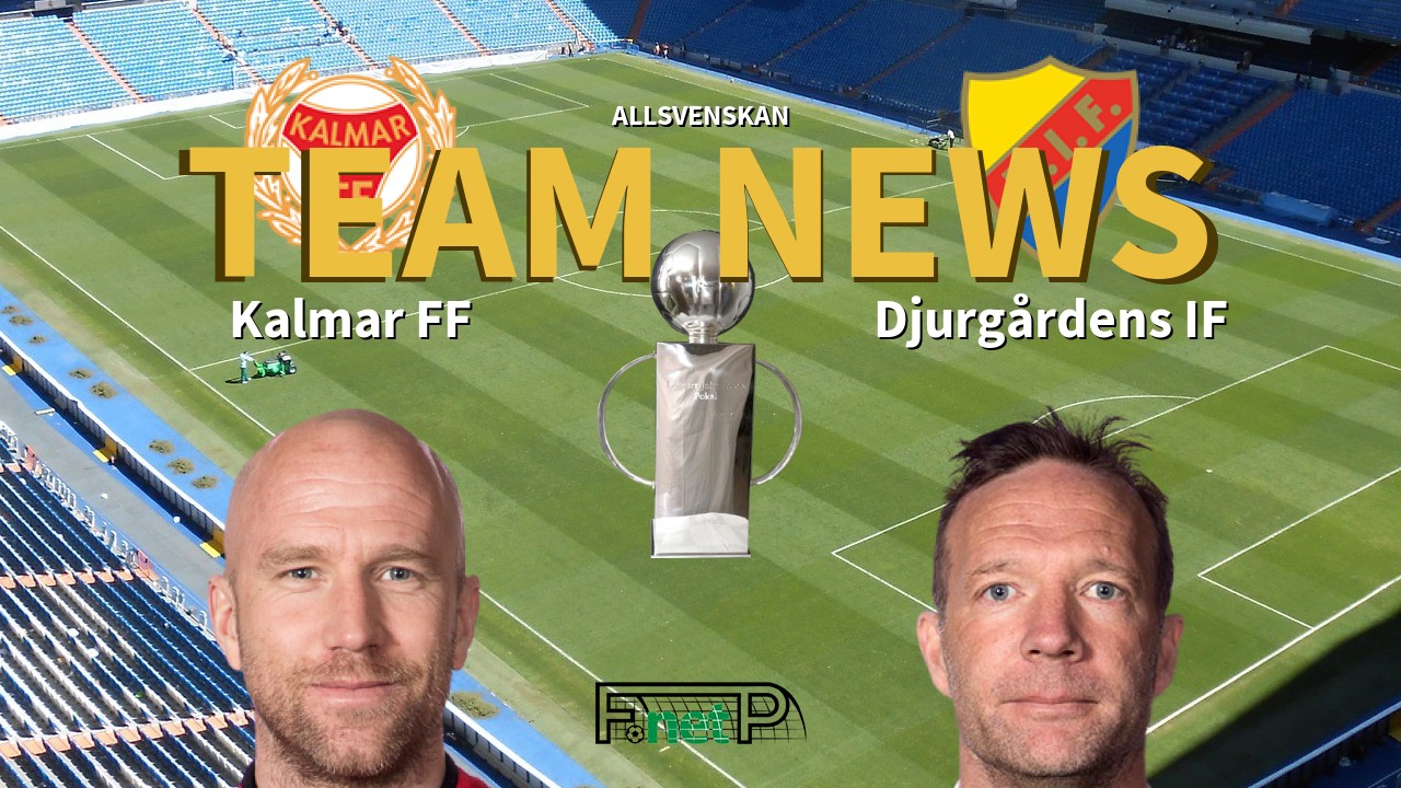 Allsvenskan News Kalmar Ff Vs Djurgardens If Confirmed Line Ups