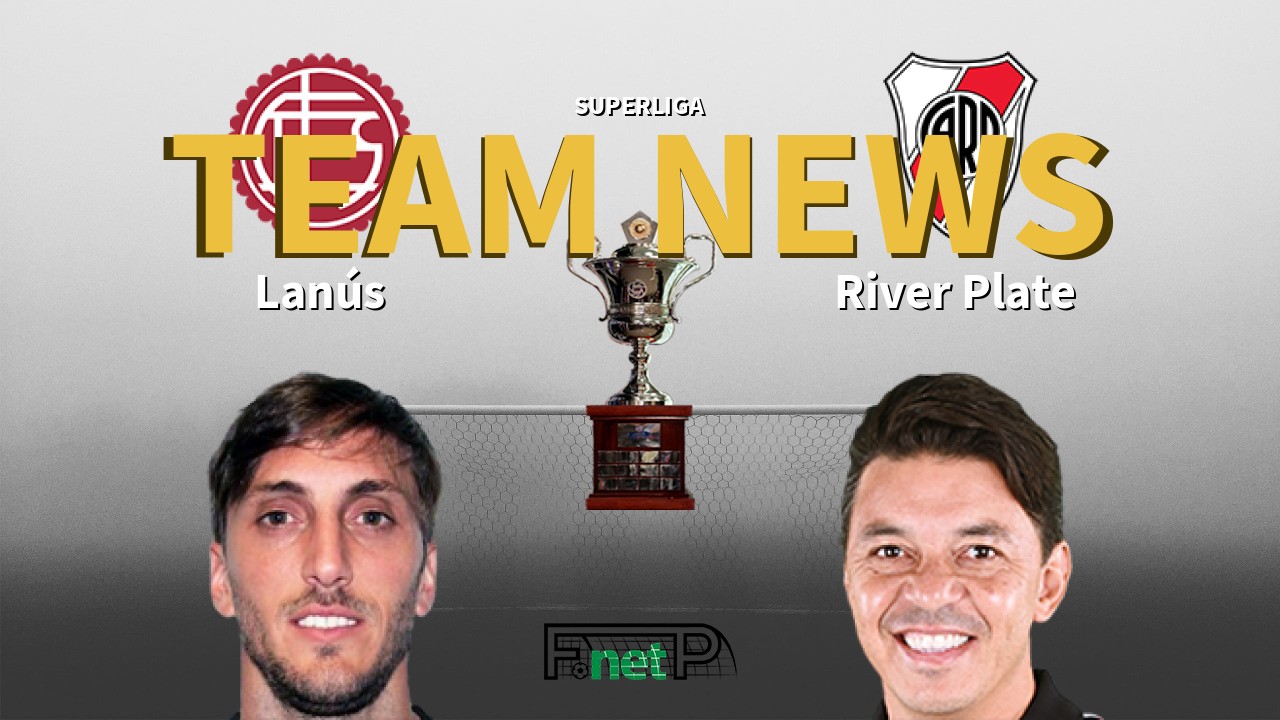 Superliga News Lanus Vs River Plate Confirmed Line Ups