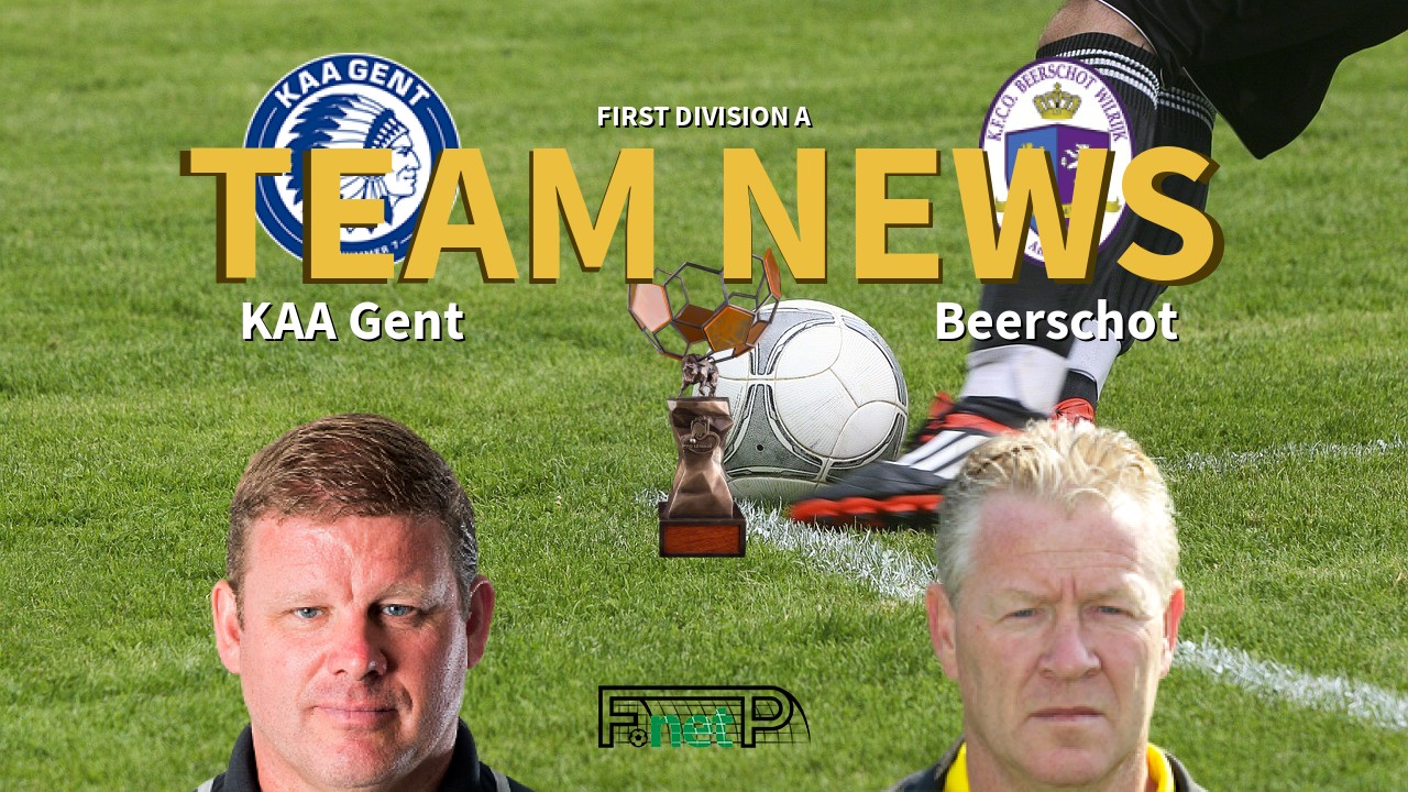 First Division A News Kaa Gent Vs Beerschot Confirmed Line Ups