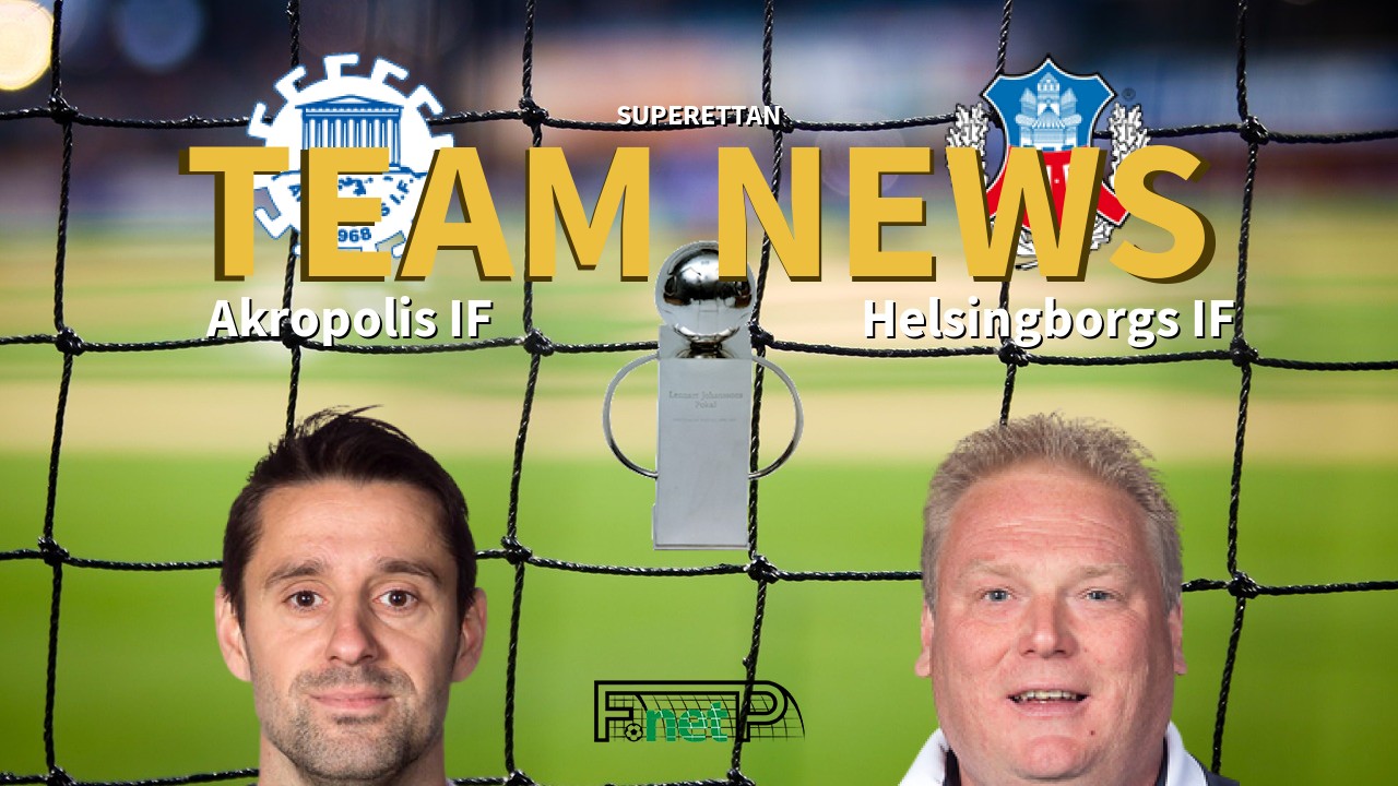 Superettan News: Akropolis IF vs Helsingborgs IF Confirmed Line-ups