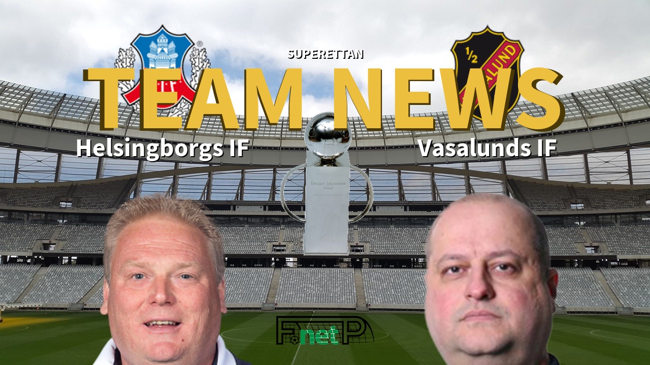 Superettan News: Helsingborgs IF vs Vasalunds IF Confirmed Line-ups