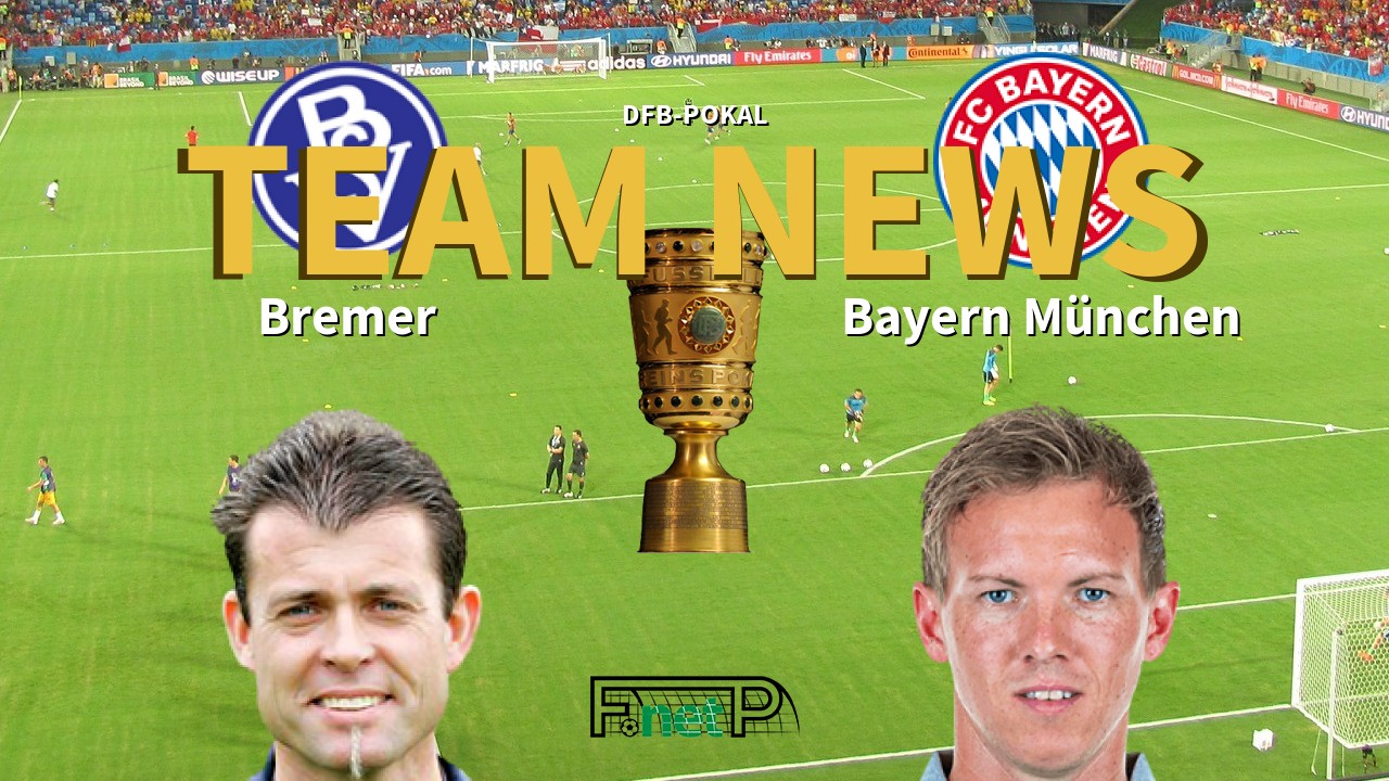 DFB-Pokal News: Bremer vs Bayern Munich Confirmed Line-ups